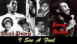 Jerry Butler - I See A Fool