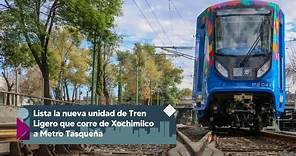 Lista la nueva unidad de Tren Ligero que corre de Xochimilco a Metro Tasqueña