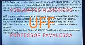 (UFF) Segundo o matemático Leopold Kronecker (1823-1891), " Deus fez os números inteiros, o resto é