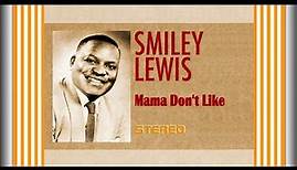 Smiley Lewis - Mama Don't Like 1956 (STEREO)
