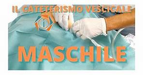 IL CATETERISMO VESCICALE MASCHILE | LA PROCEDURA | INFERMIERI online