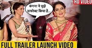 Manikarnika - The Queen Of Jhansi | Official Trailer Launch FULL VIDEO | Kangana Ranaut