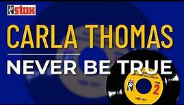 Carla Thomas - Never Be True (Official Audio)