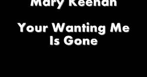 Mary Keenan - Your Wanting Me Is Gone