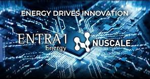 Energy Drives Innovation | ENTRA1 Energy & NuScale Power