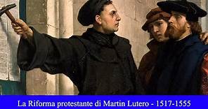 La Riforma protestante di Martin Lutero - 1517-1555