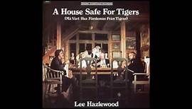 Lee Hazlewood A House Safe for Tigers