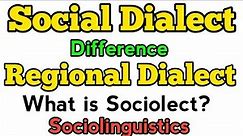 Social dialect and Regional dialect | Social dialect vs regional dialect | Sociolect | linguistics