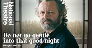 Michael Sheen performs 'Do not go gentle into that good night' by Dylan Thomas