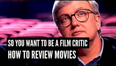 So You Wanna Be A Critic? How To Write A Film Review