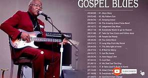 Top Gospel Blues Songs - Best Of The Gospel Blues Christian Blues