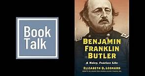 "Benjamin Franklin Butler: A Noisy, Fearless Life," By Elizabeth D. Leonard, U.S. Army Museum
