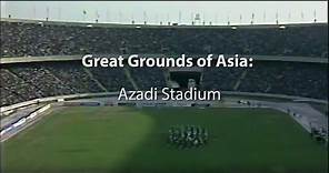 Great Grounds of Asia: Azadi Stadium