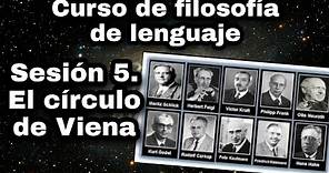 El Círculo de Viena - Sesión 5. Curso de filosofía del lenguaje.