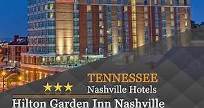 Hilton Garden Inn Nashville Downtown/Convention Center - Nashville Hotels, Tennessee