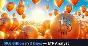 $9.6 Billion in 3 Days — ETF Analyst Highlights Remarkable Early Success of Bitcoin ETFs: Bitcoin.com News Update