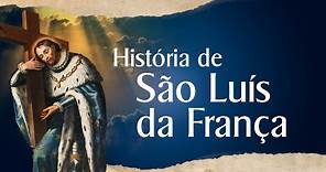 História de São Luís da França | Santo do Dia - 25 de Agosto