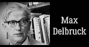 Max Delbruck Biography / German–American Biophysicist