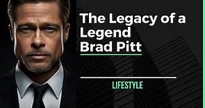 Brad Pitt: Hollywood Icon and Cinematic Brilliance | The Legacy of a Legend