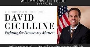 Congressman David Cicilline: Fighting for Democracy Matters