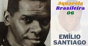 Aquarela Brasileira 06 - Emílio Santiago