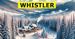 Whistler Canada: Top 10 Things to Do & Must Visit (2024)