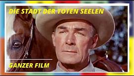 Die Stadt der toten Seelen | Western | Ganzer Film auf Deutsch