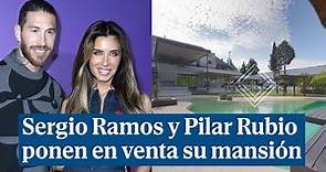 Sergio Ramos y Pilar Rubio ponen en venta su mansión de Madrid por 6 millones