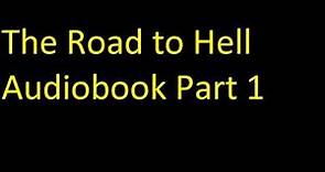 The Road to Hell Audiobook Part 1