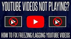 YouTube Videos not Playing? How to FIX Freezing/Lagging Videos in Browser