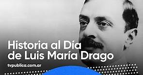 6 de mayo: Nacimiento de Luis María Drago - Historia al Día