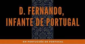 D. FERNADO, INFANTE DE PORTUGAL | Declamação da Mensagem de Pessoa em Português de Portugal