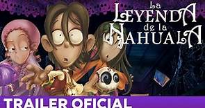 La Leyenda De la Nahuala - Trailer Oficial #1 HD | Las Leyendas OFFICIAL