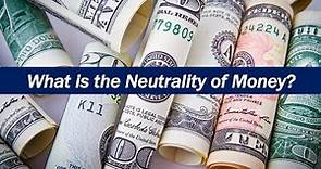What is the Neutrality of Money?