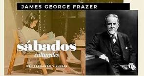 James George Frazer | Sábados Culturales