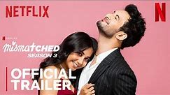 Mismatched Season 3 | Official Trailer | Rohit Saraf, Prajakta Koli | Netflix