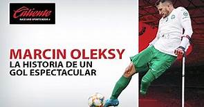 Marcin Oleksy y la historia de un gol espectacular
