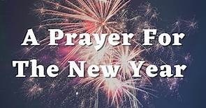 A New Year’s Prayer to Start 2024 with God - Happy New Year 2024