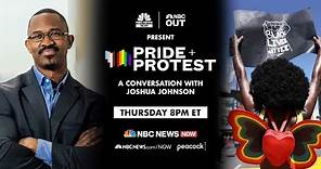 Pride + Protest: A Conversation With Joshua Johnson | NBC News