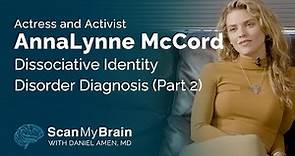 Actress and Activist AnnaLynne McCord Dissociative Identity Disorder Diagnosis (Part 2)