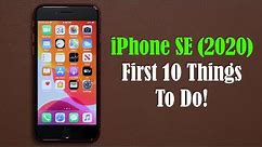 iPhone SE 2020 - First 10 Things To Do!