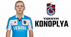 Yukhym Konoplya ● Welcome to Trabzonspor 🔴🔵 Skills | 2023 | Amazing Skills | Assists & Goals | HD
