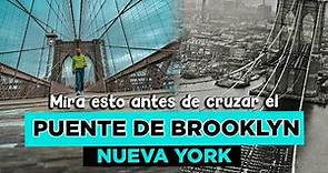 Puente de BROOKLYN en Nueva York. Historia, Curiosidades y Consejos para cruzarlo. Guía New York