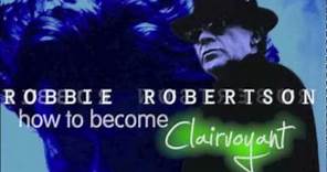 Straight Down the Line - Robbie Robertson - How To Become Clairvoyant