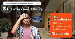 Cleartrip’s Clear Advantage | No Hotel Cancellation Fees