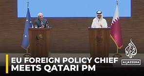 EU foreign policy chief Josep Borrell and Qatar’s PM discuss the war on Gaza