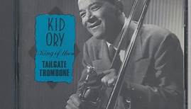 Kid Ory - King Of The Tailgate Trombone