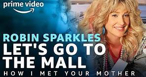 How I Met Your Mother - Robin Sparkles Let's Go To The Mall | Prime Video