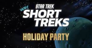 Star Trek: very Short Treks | Holiday Party | StarTrek.com