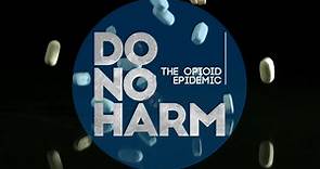 Do No Harm - The Opioid Epidemic Official Teaser